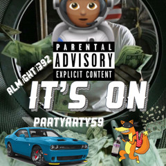 Its On !!! Ft . PartyArty59