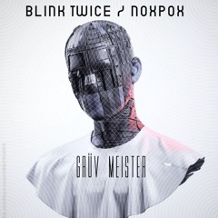Blink Twice & noxpox - Grüv Meister