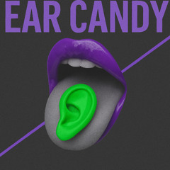 Ear candy