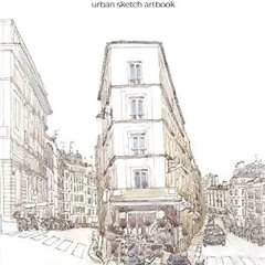 ⚡PDF⚡ Russia & France Urban Sketching Artbook: Evgeny Bondarenko art book (Evgeny Bondarenko Ur