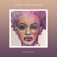 Aamish - Into The Woods (Original Mix)