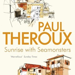 Kindle online PDF Sunrise With Seamonsters: Travels And Discoveries 1964-1984 for ipad