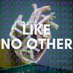 Like No Other (Psy Psy)