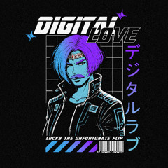 Digital Love (LUCKY The Unfortunate FLIP)(FREE DL)*FILTERED AND PITCHED FOR CR*