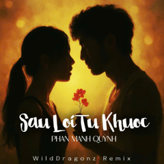 Sau Loi Tu Khuoc - Phan Manh Quynh (WildDragonz Remix)