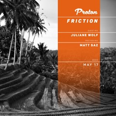 Friction // Proton Radio // Guest Mix - Juliane Wolf [May 2023]