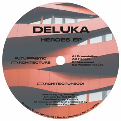 ARCHITECTURE001 Deluka - Heroes EP [SNIPPETS]