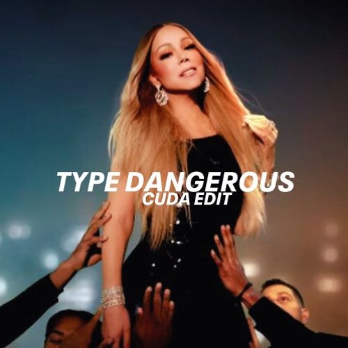 Mariah Carey - Type Dangerous (Cuda Edit)