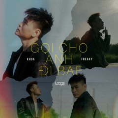 Goi Cho Anh Di Babe - KHOA x Freaky