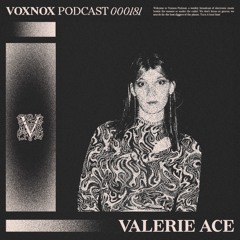 Voxnox Podcast 181 - Valerie Ace