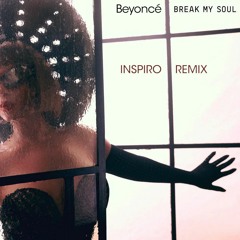 Beyonce - Break My Soul (Inspiro Remix)
