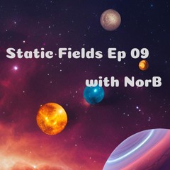Static Fields Ep09 on DI.FM (Aug. 2024)