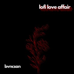 bvncsan - LOFI LOVE AFFAIR (DUALITY CONTEST)