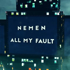 Clo Sur Ft. NEZZY - All My Fault (NeMen Remix) [2nd place]