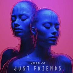 Tech House | Chenoa Maria - Just Friends