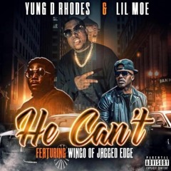 Yung DRhodes - He Can't Lil Moe & Wingo of jagged edge