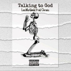 TALKING TO GOD( ft ink chronic unmastered).mp3