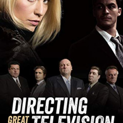 [GET] EBOOK 📌 Directing Great Television: Inside TV’s New Golden Age by  Dan Attias