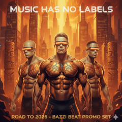 MUSIC HAS NO LABELS - Road To 2026 - Bazzi Beat Promo Set