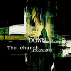 DOWNsampling : The church (DocOcMiX)