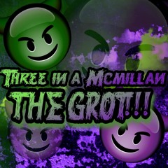 Three in a McMillan  THE GROT !!!