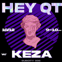 HEY QT - KEZA (SubCity 006)