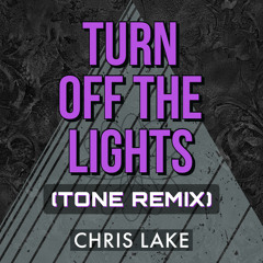 Turn Off The Lights (tone remix)- Chris Lake