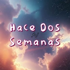 Hace Dos Semanas