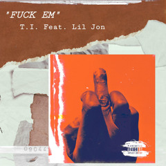 Fuck Em (feat. Lil Jon)