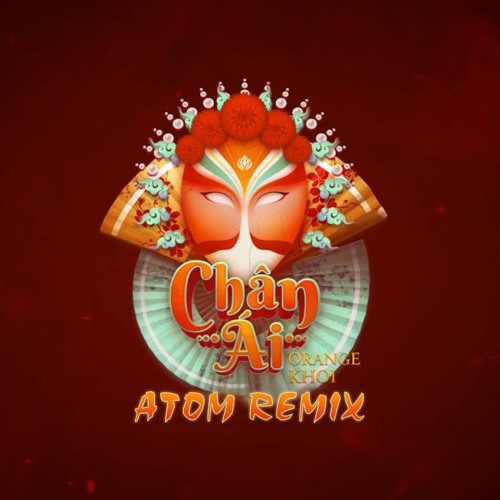 Chân Ái (ATOM Remix) - Orange x Khói x Châu Đăng Khoa