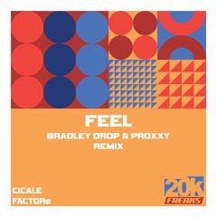 Cicale & FACTORe - Feel (Bradley Drop & Proxxy Remix)