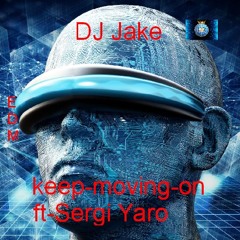 DJ Jake-keep-moving-on-ft-Sergi Yaro