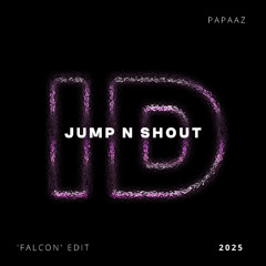 Jump N Shout (Papaaz 'Falcon' ID by Rivoli House Edit)