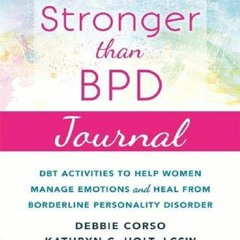 ✔PDF🌟 The Stronger Than BPD Journal (DBT Activities to Help You Manage Emotions, Heal from