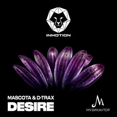 Mascota & D-Trax - Desire (OUT NOW)