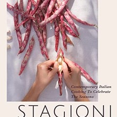 [View] KINDLE ✏️ Stagioni: Contemporary Italian Cooking to Celebrate the Seasons by