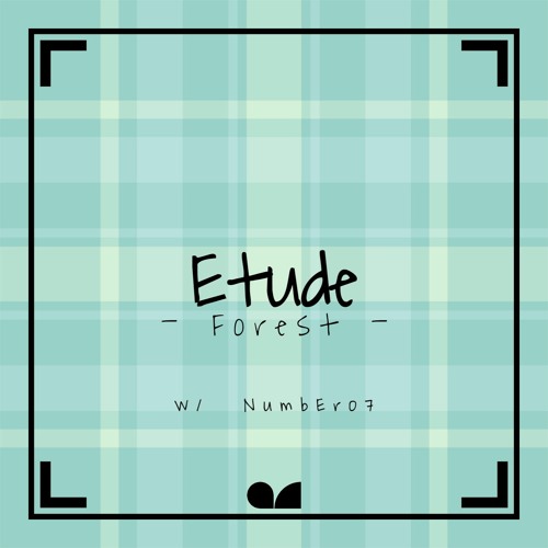 Etude –Forest– (w/ NumbEr07)