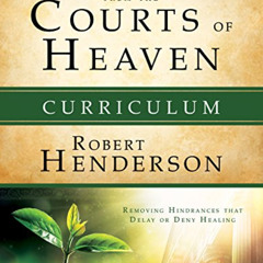 [Download] KINDLE 📧 Receiving Healing from the Courts of Heaven Curriculum: Removing