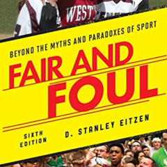 free EPUB 📔 Fair and Foul: Beyond the Myths and Paradoxes of Sport by  D. Stanley Ei