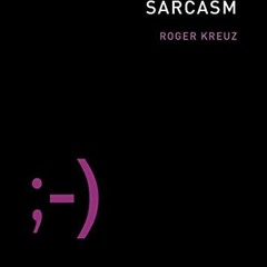 [Download] EBOOK 💛 Irony and Sarcasm (The MIT Press Essential Knowledge series) by