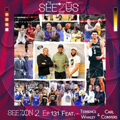 The Seezus Show S2 Ep. 131 w/ Terrence Whaley & Carl Conyers