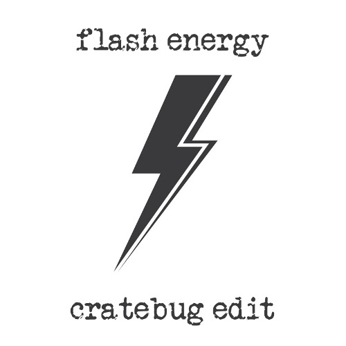 ENERGY FLASH (CRATEBUG EDIT)
