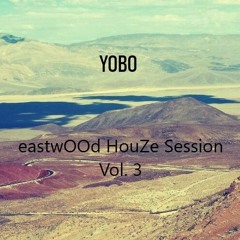 eastwOOd HouZe Session Vol. 3
