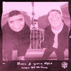 Mesto & Justin Mylo - When We're Gone (Juicemasterz Remix) FREE DL