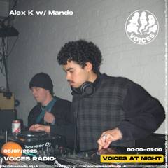 Alex K w/ Mando - 06/07/2025 - [Voices Radio]