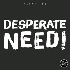 FLIRT '83 - Desperate Need (Original Mix)