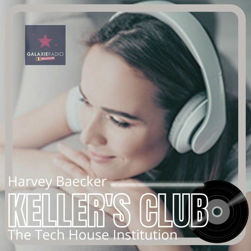 Stream KELLER'S CLUB GALAXIE RADIO Episode 011 by HARVEY BAECKER | Listen  online for free on SoundCloud