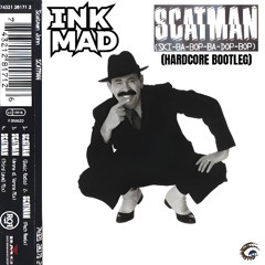 inkMAD - SCATMAN (Hardcore Bootleg)
