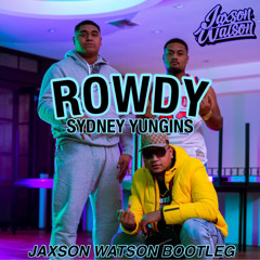 Sydney Yungins - Rowdy (Jaxson Watson Bootleg) *FREE DOWNLOAD*