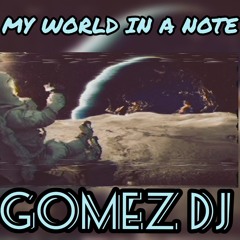 MY WORLD IN A NOTE